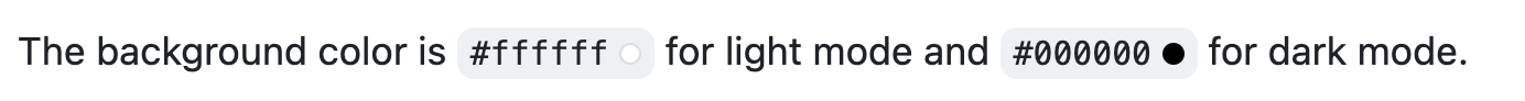 Screenshot of rendered GitHub Markdown showing how HEX values within backticks create small circles of color. #ffffff shows a white circle, and #000000 shows a black circle.