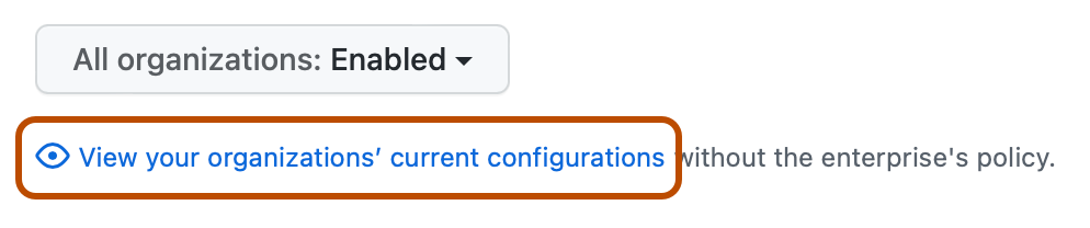 Captura de pantalla de una directiva en la configuración de la empresa. Un vínculo con la etiqueta "Ver las configuraciones actuales de las organizaciones" está resaltado con un contorno naranja.