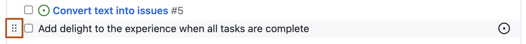 GitHub issue のスクリーンショット。タスクの一覧にタスクが 2 つあります。 2 つ目のタスクの左にある 6 つの点からなるグリッドが濃いオレンジ色で囲まれています。