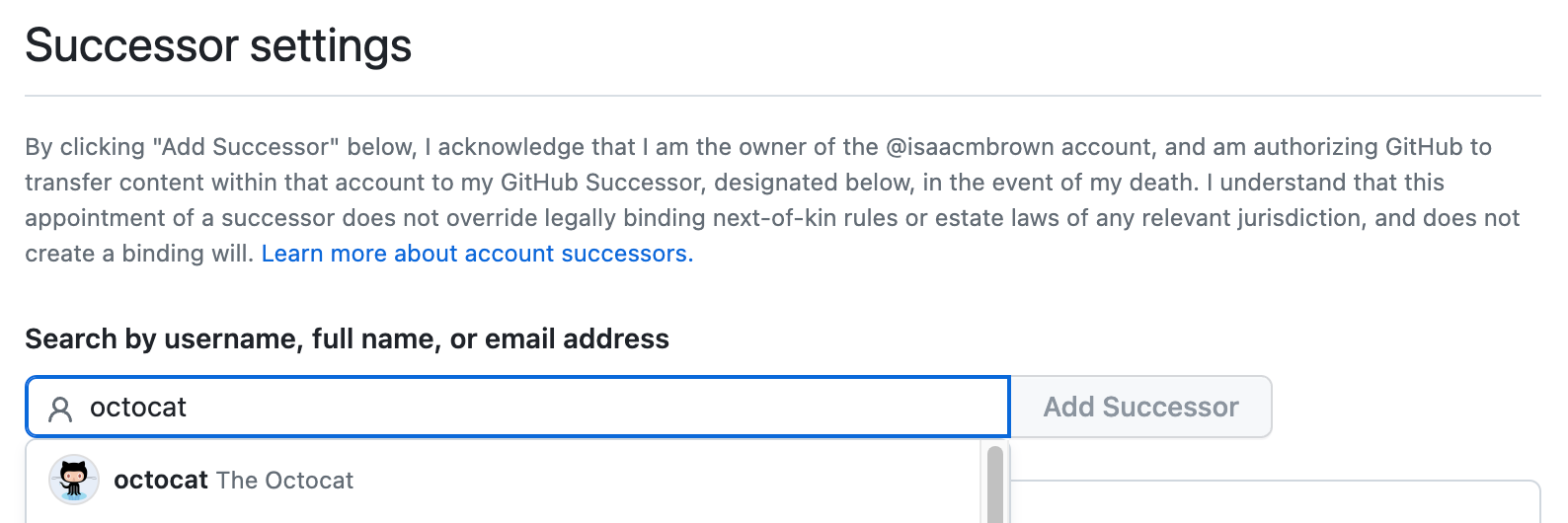 [後継者の設定] セクションのスクリーンショット。 検索フィールドに文字列「octocat」が入力され、Octocat のプロファイルが下のドロップダウンに一覧表示されています。